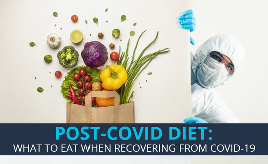 Post-Covid Diet: What To Eat When Recovering From Covid-19