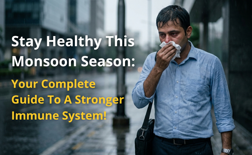 Stay Healthy This Monsoon Season: Your Complete Guide To A Stronger Immune System!