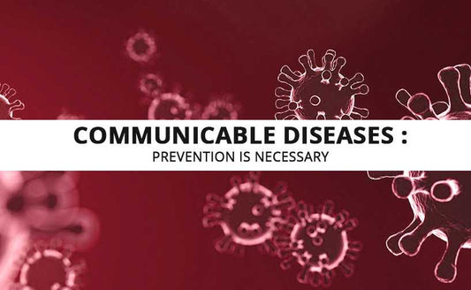 Communicable Diseases - Prevention is Necessary