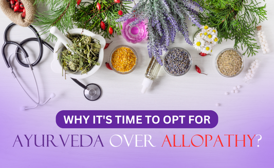 Why It's Time to Opt for Ayurveda Over Allopathy?