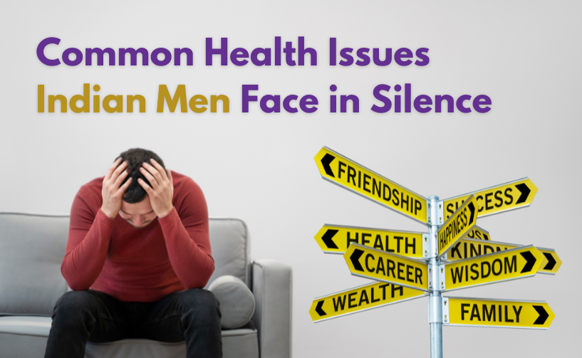 Common Health Issues Indian Men Face in Silence