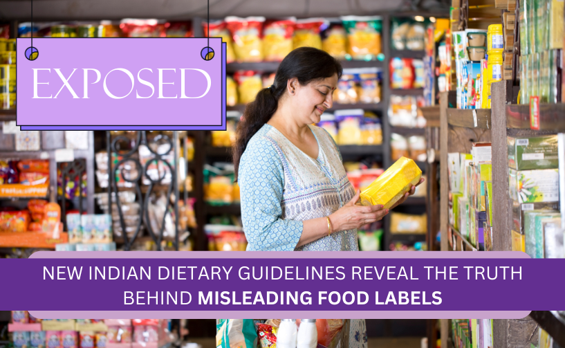 Exposed: New Indian Dietary Guidelines Reveal the Truth Behind Misleading Food Labels