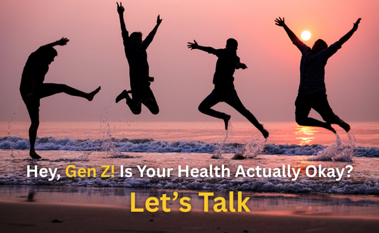 Hey, Gen Z! Is Your Health Actually Okay? Let’s Talk