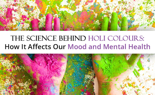 The Science Behind Holi Colors: How It Affects Our Mood and Mental Health