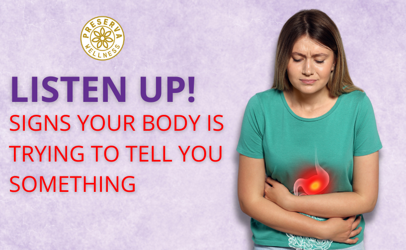 Listen Up! Signs Your Body is Trying to Tell You Something – Preserva Wellness