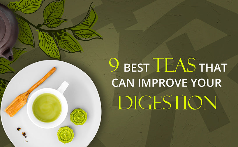 9 Best Teas That Can Improve Your Digestion