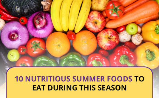 10 Nutritious Summer Foods To Eat During This Season