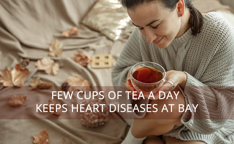 Studies Show A Few Cups Of Tea A Day Keep Heart Disease at Bay
