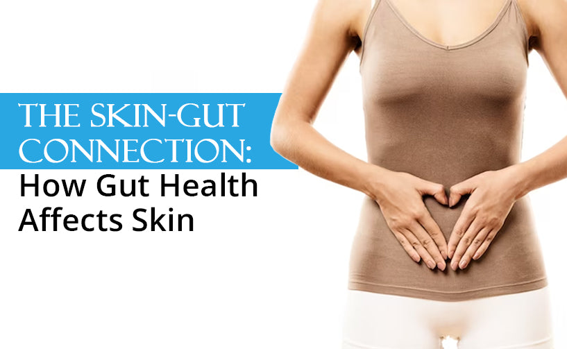 The Skin-Gut Connection: How Gut Health Affects Skin