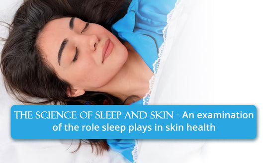The Science of Sleep and Skin - An examination of the role sleep plays in skin health