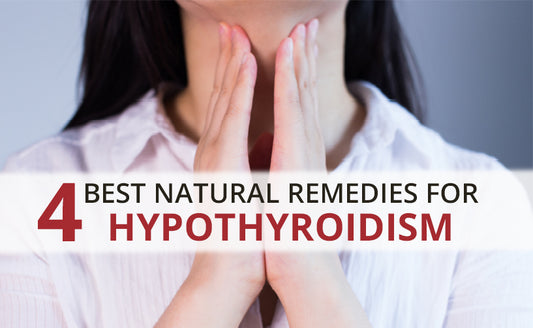 4 Best Natural Remedies For Hypothyroidism