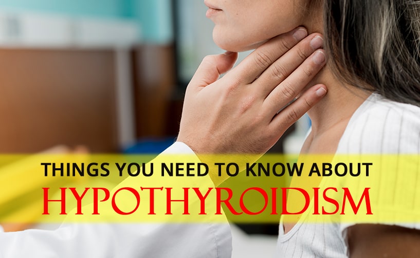 Things You Need To Know About Hypothyroidism