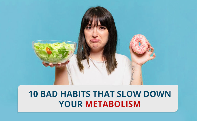 10 Bad Habits That Slow Down Your Metabolism