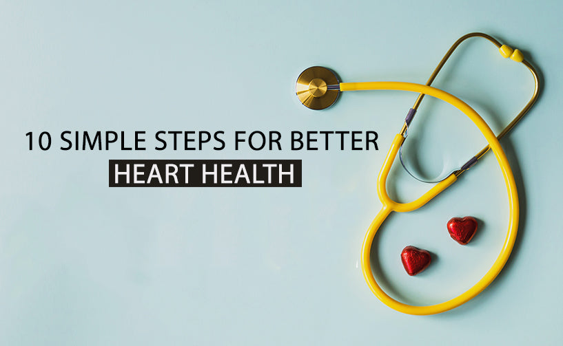 10 Simple Steps For Better Heart Health