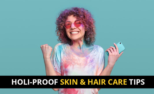 6 Essential Skin & Hair Care Tips for Worry-free Holi Celebration
