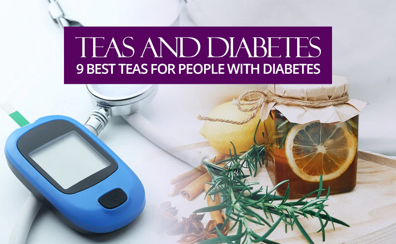 Teas And Diabetes: 9 Best Teas For People With Diabetes